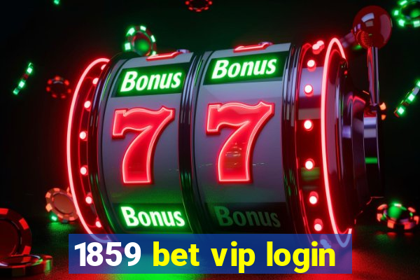 1859 bet vip login